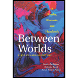 Between Worlds  A Reader, Rhetoric, and Handbook, (Canadian)