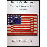 Historys Memory  Writing Americas Past, 1880 1980