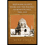 Managing Egypts Poor and the Politics of Benevolence, 1800 1952