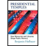 Presidential Temples How Memorials and Libraries Shape Public Memory