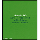 Vitamin 3 D  New Perspectives in Sculpture and Installation