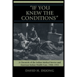 If You Knew the Conditions A Chronicle of the Indian Medical Service and American Indian Health Care, 1908 1955