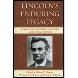 Lincolns Enduring Legacy Perspective from Great Thinkers, Great Leaders, and the American Experiment