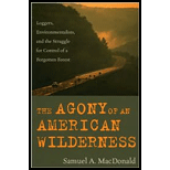 Agony of an American Wilderness  Loggers, Environmentalists, and the Struggle for Control of a Forgotten Forest