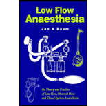 Low Flow Anaesthesia  The Theory and Practice of Low Flow, Minimum Flow and Closed System Anaesthesia