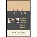 Story Building Narrative Techniques for News and Feature Writers