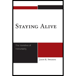 Staying Alive Varieties of Immortality