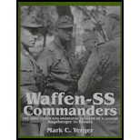 Waffen SS Commanders The Army, Corps and Division Leaders of a Legend Augsberger to Kreutz