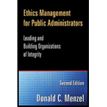 Ethics Management for Public Administrators Leading and Building Organizations of Integrity