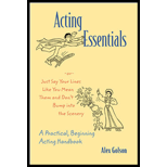 Acting Essentials  Or, Just Say Your Lines Like You Mean Them and Dont Bump Into the Scenery