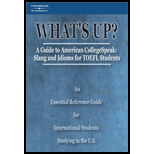 Whats Up?  Guide to American Collegespeak, Slang and Idioms for TOEFL Students