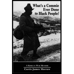 Whats a Commie Ever Done to Black People?  Korean War Memoir of Fighting in the U.S. Armys Last All Negro Unit