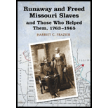 Runaway and Freed Missouri Slaves and Those Who Helped Them, 1763 1865