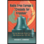 Radio Free Europe's "Crusade for Freedom": Rallying Americans Behind Cold War Broadcasting, 1950-1960 - Richard H. Cummings