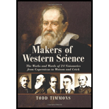 Makers of Western Science The Works and Words of 24 Visionaries From Copernicus to Watson and Crick