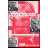 Dewey Reconfigured  Essays on Deweyan Pragmatism