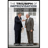 Triumph of Improvisation Gorbachevs Adaptability, Reagans Engagement, and the End of the Cold War