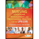 Andersons Nursing Leadership, Management, and Professional Practice for the LPN/LVN in Nursing School and Beyond