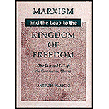 Marxism and the Leap to the Kingdom of Freedom  The Rise and Fall of the Communist Utopia