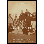 Apostles of Modernity Saint Simonians and the Civilizing Mission in Algeria