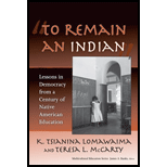 To Remain an Indian  Lessons in Democracy from a Century of Native American Education