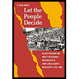 Let the People Decide  Black Freedom and White Resistance Movements in Sunflower County, Mississippi, 1945 1986