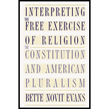 Interpreting the Free Exercise of Religion: The Constitution and American Pluralism - Bette Novit Evans