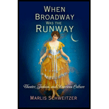 When Broadway Was the Runway Theater, Fashion, and American Culture