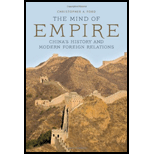 Mind of Empire Chinas History and Modern Foreign Relations