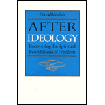 After Ideology  Recovering the Spiritual Foundations of Freedom