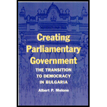 Creating Parliamentary Government : The Transition to Democracy in Bulgaria - Albert P. Melone