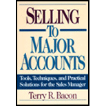 Selling to Major Accounts  Tools, Techniques, and Practical Solutions for the Sales Manager