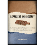 Represent and Destroy Rationalizing Violence in the New Racial Capitalism