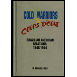 Cold Warriors and Coups DEtat  Brazilian American Relations, 1945 1964