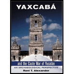 Yaxcaba and the Caste War of Yucatan An Archaeological Perspective