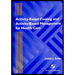 Activity Based Costing and Activity Based Management for Health Care