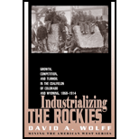 Industrializing the Rockies  Growth, Competition, and Turmoil in the Coalfields of Colorado and Wyoming, 1868 1914