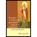 St. Cyril of Alexandria and the Christological Controversy Its History, Theology, and Texts