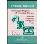 Urological Radiology  Radiological Diagnosis of Urological Diseases  Plain Film, Sonography, Angiography, CT, and MRI