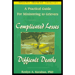 Complicated Losses, Difficult Deaths  A Practical Guide for Ministering to Grievers