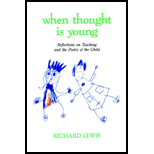 When Thought Is Young: Reflections on Teaching Poetry to Children - Richard Lewis