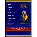 Beauty of Holiness and the Holiness of Beauty  Art, Sanctity, and the Truth of Catholicism