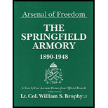 Arsenal of Freedom   The Springfield Armory, 1890 1948  A Year by Year Account Drawn from Official Records