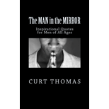 MAN in the MIRROR: Inspirational Quotes for Men - Curt Thomas