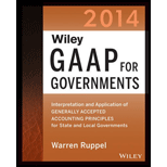 Wiley GAAP for Governments 2014 Interpretation and Application of Generally Accepted Accounting Principles for State and Local Governments