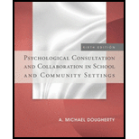 Psychological Consultation and Collaboration in School and Community Settings 6TH 14 Edition, by A Michael Dougherty - ISBN 9781285098562