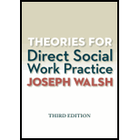 Theories for Direct Social Work Practice   Text Only 3RD 13 Edition, by Joseph Walsh - ISBN 9781285750248
