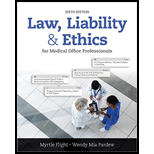 Law Liability and Ethics for Medical Office Professionals 6TH 18 Edition, by Myrtle R Flight - ISBN 9781305972728