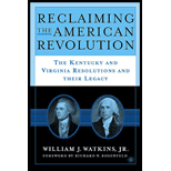 Reclaiming the American Revolution  The Kentucky and Virginia Resolutions and Their Legacy