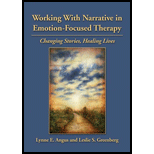 Working with Narrative in Emotion Focused Therapy Changing Stories, Healing Lives